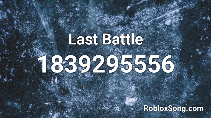 Last Battle Roblox ID