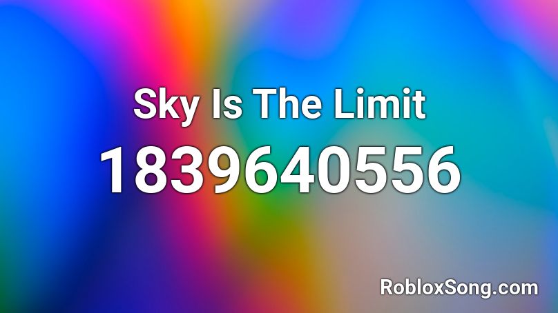 Sky Is The Limit Roblox ID