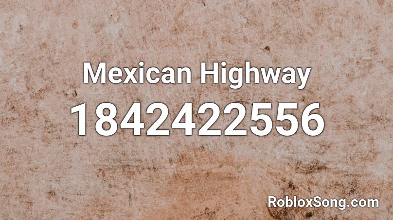 Mexican Highway Roblox ID