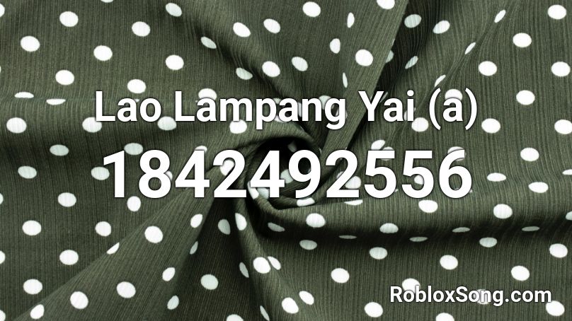 Lao Lampang Yai (a) Roblox ID