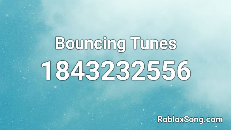 Bouncing Tunes Roblox ID