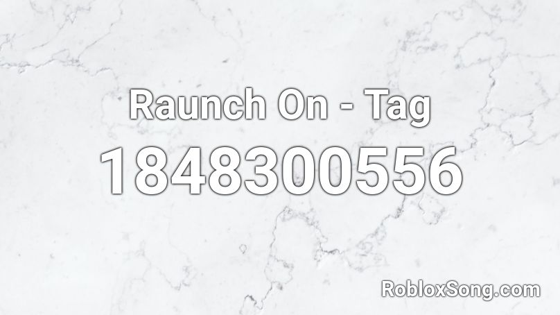 Raunch On - Tag Roblox ID