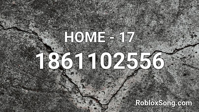 HOME - 17 Roblox ID - Roblox music codes