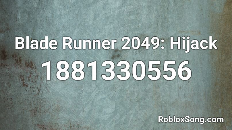 Blade Runner 2049: Hijack Roblox ID