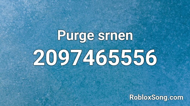 Purge srnen Roblox ID