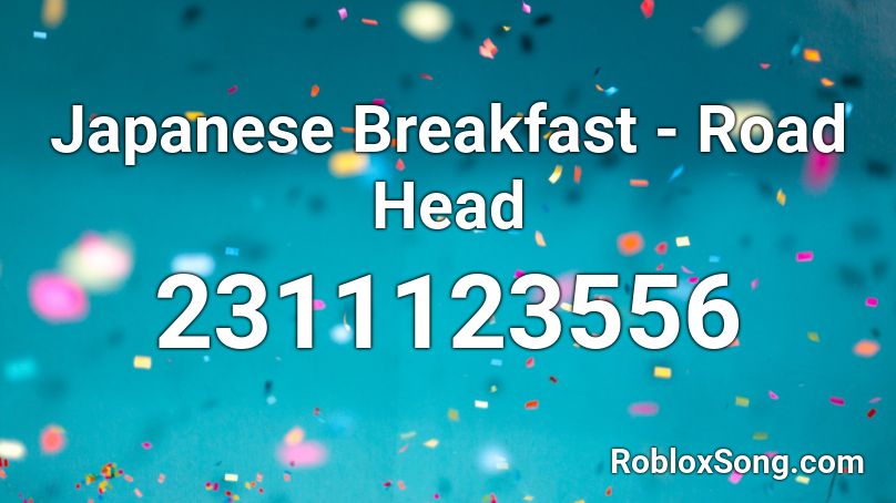 Japanese Breakfast - Road Head  Roblox ID