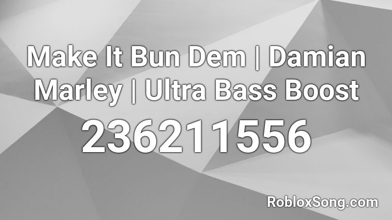 Make It Bun Dem Damian Marley Ultra Bass Boost Roblox Id Roblox Music Codes - super bass roblox id loud