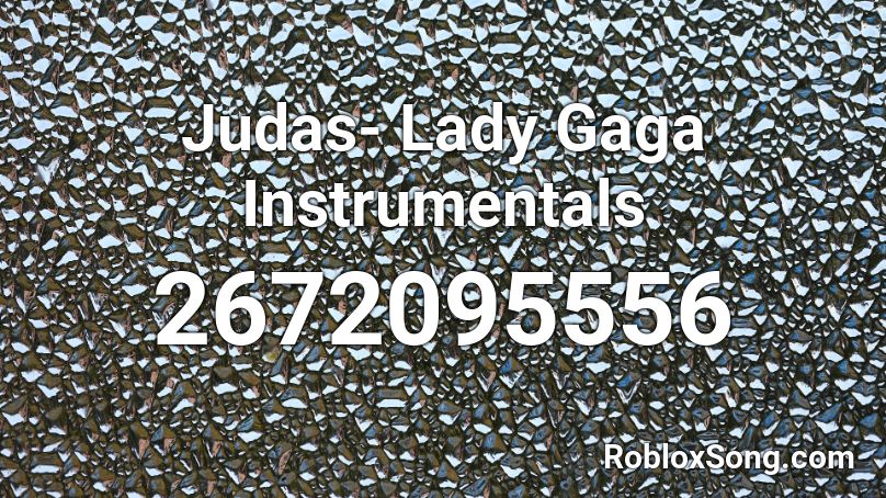 Judas- Lady Gaga Instrumentals Roblox ID