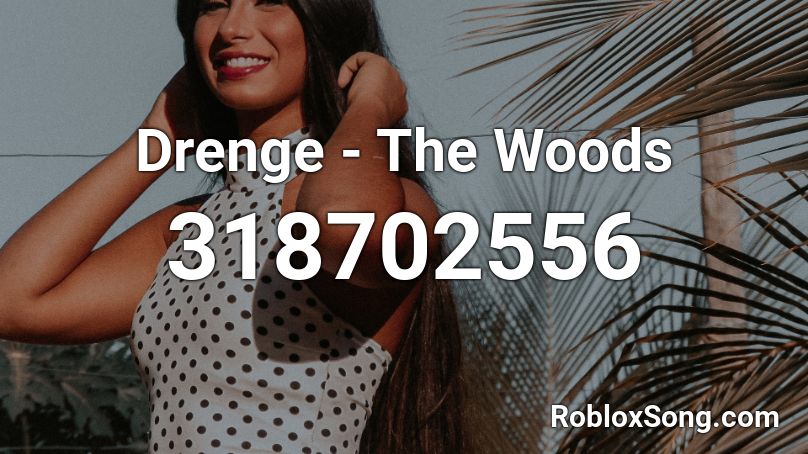 Drenge - The Woods Roblox ID
