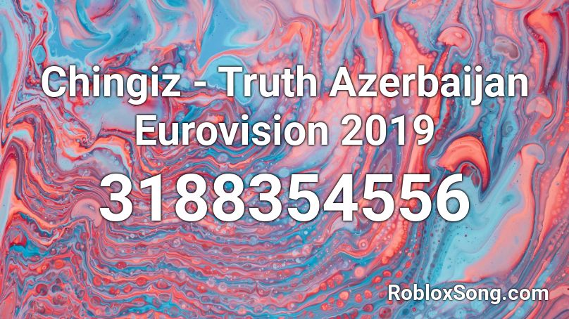Chingiz Truth Azerbaijan Eurovision 2019 Roblox Id Roblox Music Codes - nightcore monster skillet roblox id