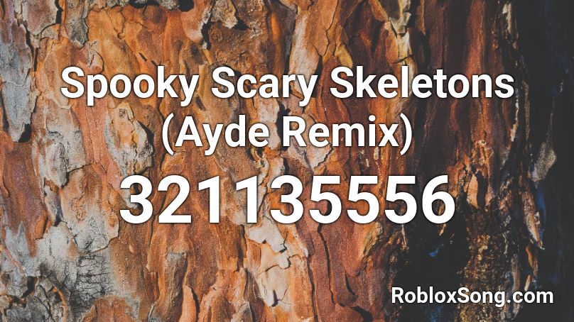 Spooky Scary Skeletons Ayde Remix Roblox Id Roblox Music Codes - roblox song id spooky scary skeletons remix