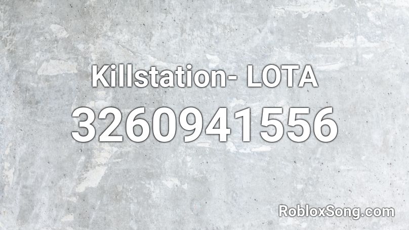 Killstation- LOTA Roblox ID