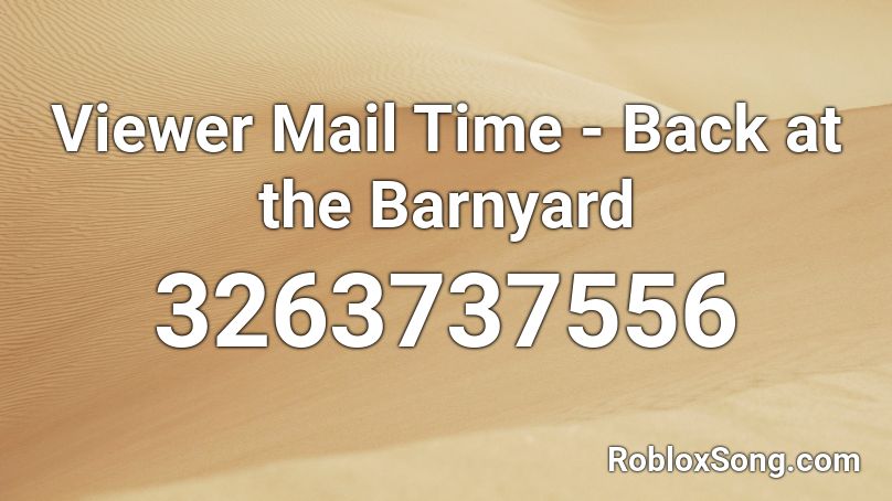 Viewer Mail Time - Back at the Barnyard Roblox ID