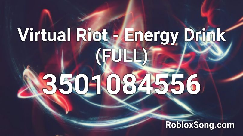 Virtual Riot - Energy Drink (FULL) Roblox ID
