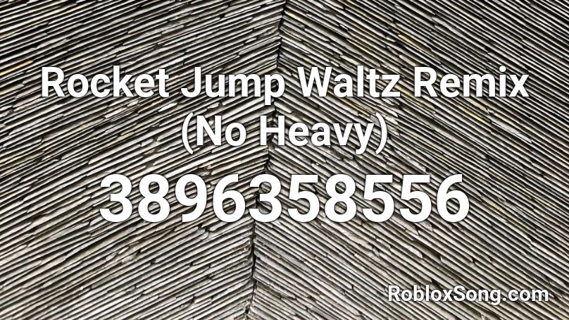 Rocket Jump Waltz Remix (No Heavy) Roblox ID