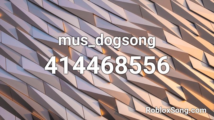 mus_dogsong Roblox ID
