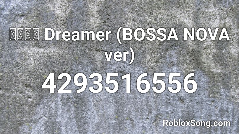 萌ジャズ Dreamer Bossa Nova Ver Roblox Id Roblox Music Codes - bossa nova roblox id