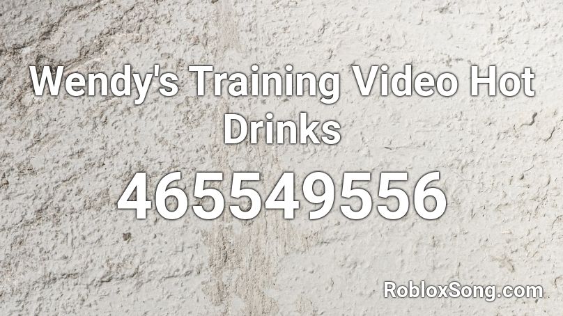 Wendy's Training Video Hot Drinks Roblox ID