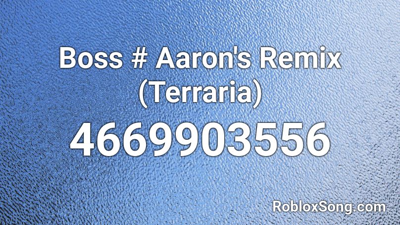 Boss Aaron S Remix Terraria Roblox Id Roblox Music Codes - roblox terraria music id