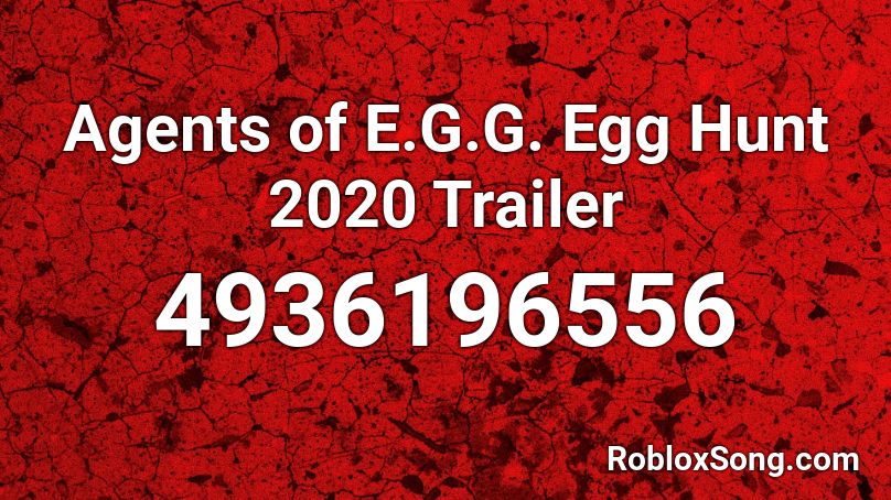 Agents Of E G G Egg Hunt 2020 Trailer Roblox Id Roblox Music Codes - roblox egg hunt 2021 meme