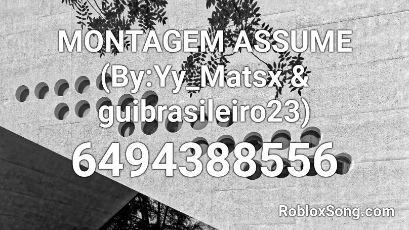 MONTAGEM ASSUME (By:Yy_Matsx & guibrasileiro23) Roblox ID