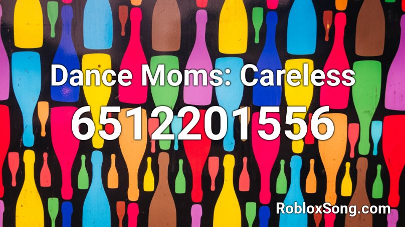 Dance Moms: Careless Roblox ID