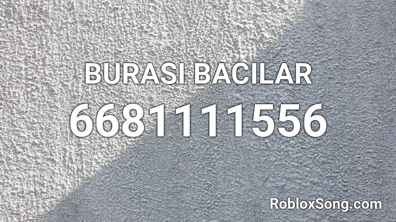 BURASI BACILAR Roblox ID