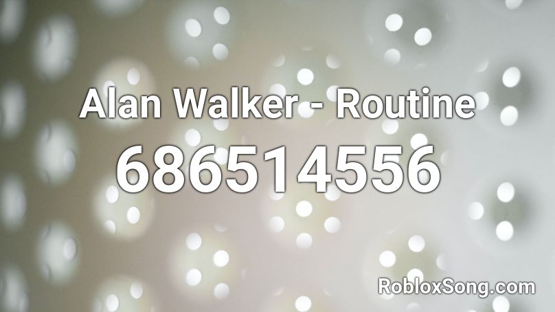 Alan Walker - Routine  Roblox ID