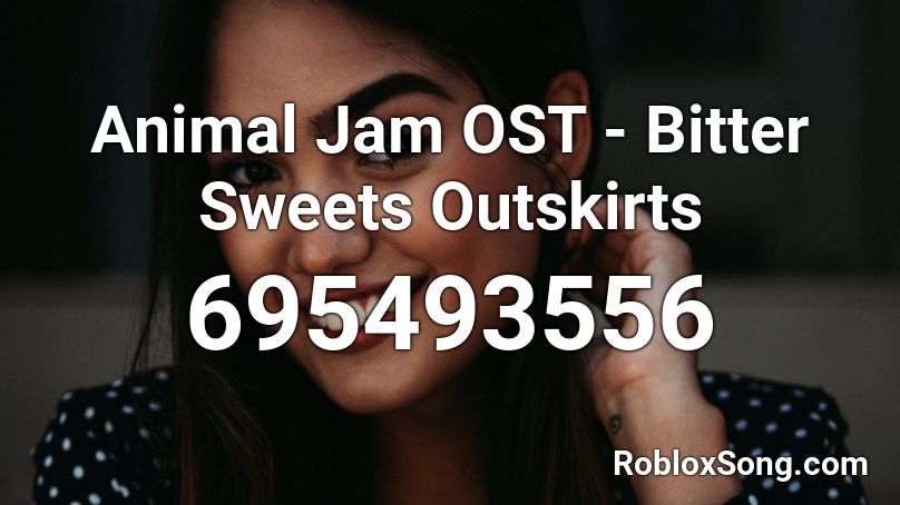 Animal Jam OST - Bitter Sweets Outskirts Roblox ID