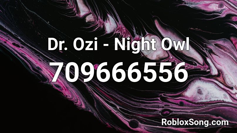 Dr. Ozi - Night Owl Roblox ID