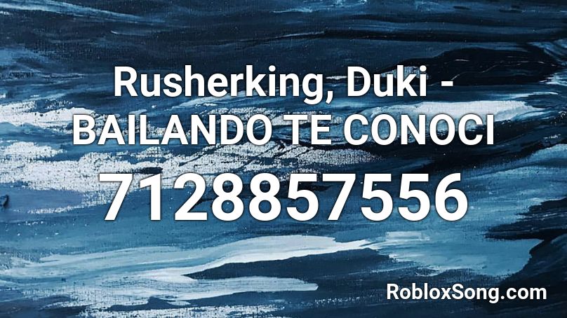 Rusherking, Duki - BAILANDO TE CONOCI Roblox ID