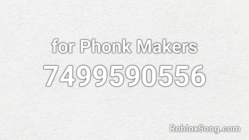 for Phonk Makers Roblox ID