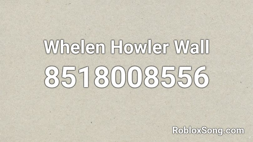 Whelen Howler Wall Roblox ID