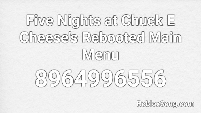 Five Nights at Chuck E Cheese's Rebooted Main Menu Roblox ID