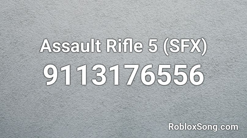 Assault Rifle 5 (SFX) Roblox ID