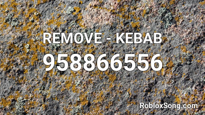 Remove Kebab Roblox Id Roblox Music Codes - remove kebab roblox music id
