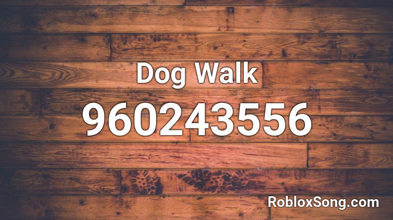 Dog Walk Roblox ID