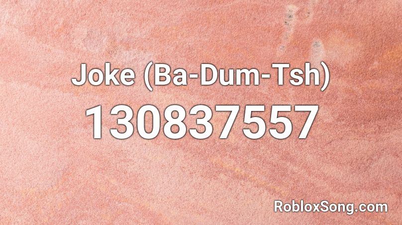 Joke (Ba-Dum-Tsh) Roblox ID