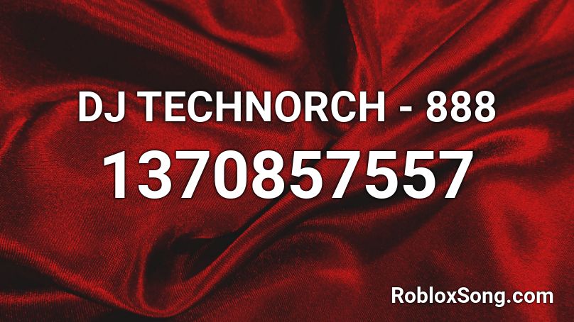 DJ TECHNORCH - 888 Roblox ID