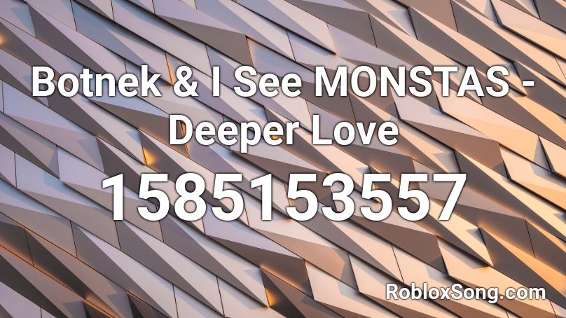 Botnek & I See MONSTAS - Deeper Love Roblox ID