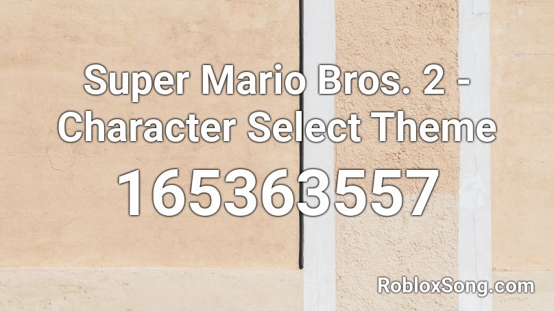 Super Mario Bros. 2 - Character Select Theme Roblox ID