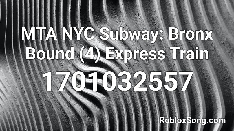 MTA NYC Subway: Bronx Bound (4) Express Train Roblox ID