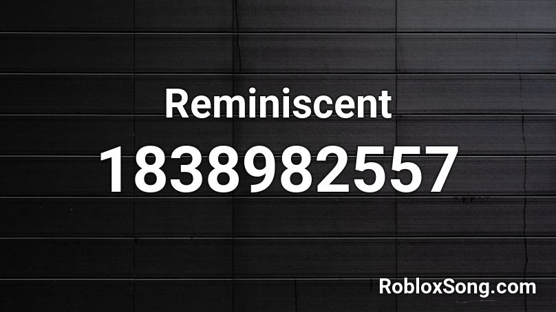 Reminiscent Roblox ID