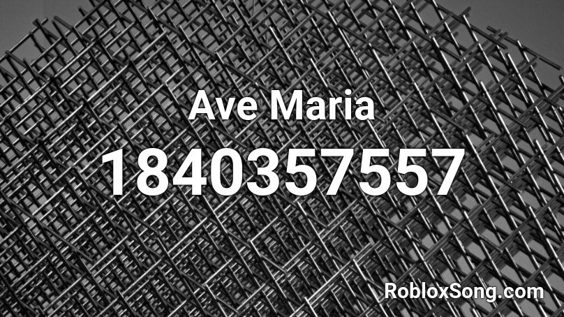 Ave Maria Roblox ID