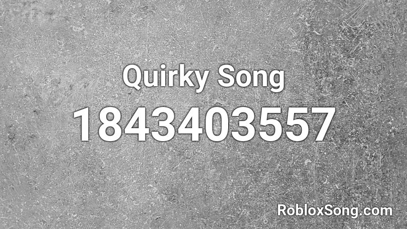 Quirky Song Roblox ID