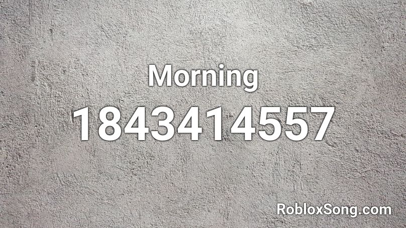 Morning Roblox ID