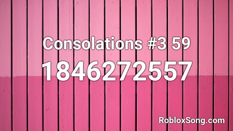 Consolations #3 59 Roblox ID