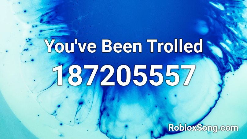 You've Been Trolled  Roblox ID
