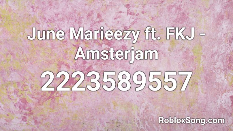 June Marieezy ft. FKJ - Amsterjam Roblox ID