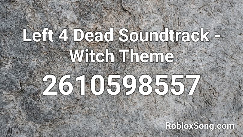 Left 4 Dead Soundtrack - Witch Theme Roblox ID